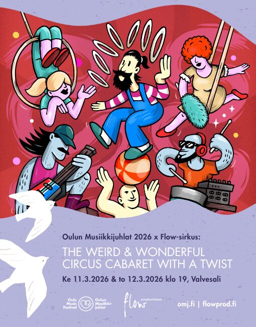 Piirretyt sirkustaiteilijat tekevät temppuja ja muusikot soittavat. Kuvassa on informaatioteksti: OMJ 2026 ja Flow-sirkus: The Weird and Wonderful Circus Cabaret With a Twist. Ke 11.3.2026 & to 12.3.2026 klo 19, Valvesali.
